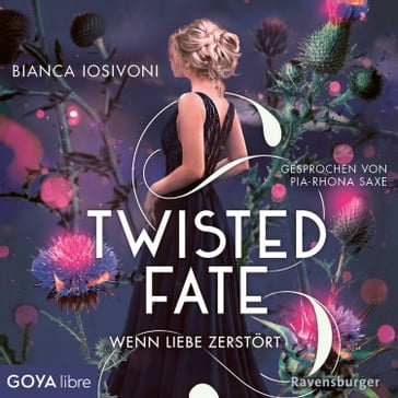 Twisted Fate. Wenn Liebe zerstört [Band 2 (Ungekürzt)] - Twisted Fate - Bianca Iosivoni - Pia-Rhona Saxe