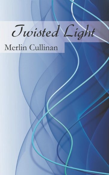 Twisted Light - Merlin Cullinan