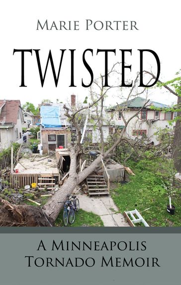 Twisted: A Minneapolis Tornado Memoir - Marie Porter