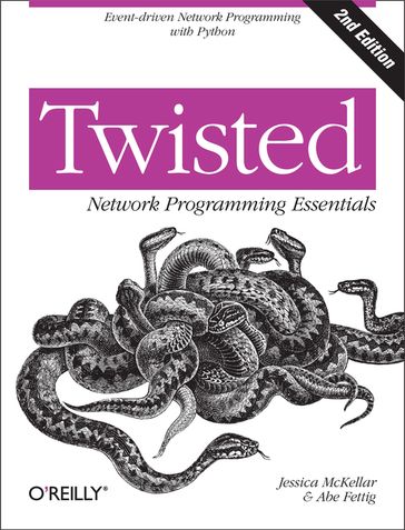 Twisted Network Programming Essentials - Abe Fettig - Jessica McKellar