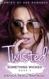 Twisted - Something Wicked (Book 2) Coming Of Age Romance