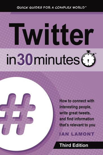 Twitter In 30 Minutes (3rd Edition) - Ian Lamont