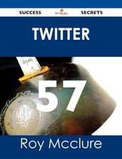 Twitter 57 Success Secrets