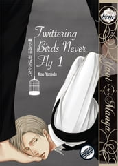 Twittering Birds Never Fly Vol. 1 (Yaoi Manga)