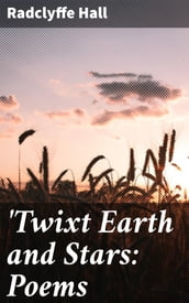  Twixt Earth and Stars: Poems