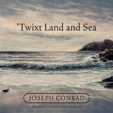 'Twixt Land and Sea - Joseph Conrad