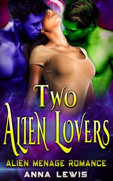 Two Alien Lovers : Alien Menage Romance - Anna Lewis