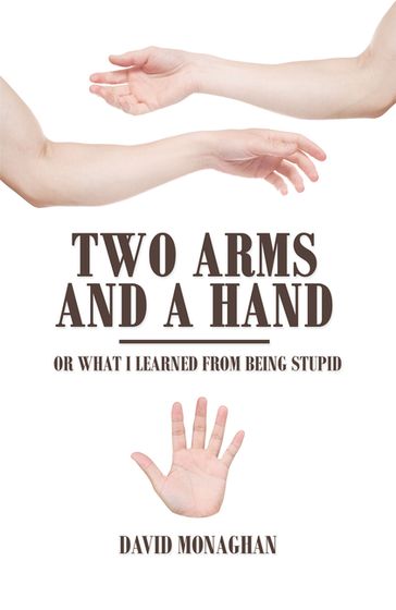 Two Arms and a Hand - David Monaghan