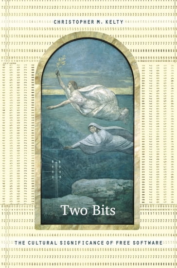 Two Bits - Christopher M. Kelty - Joseph Dumit - Michael M. J. Fischer