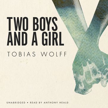 Two Boys and a Girl - Tobias Wolff