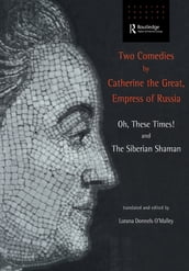 Two Comedies by Catherine the Great, Empress of Russia