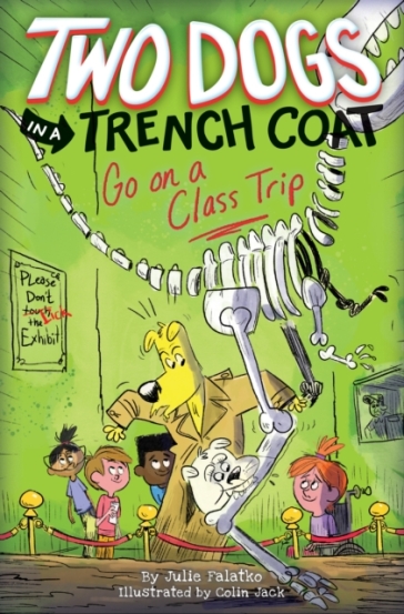 Two Dogs in a Trench Coat Go on a Class Trip (Two Dogs in a Trench Coat #3) - Julie Falatko
