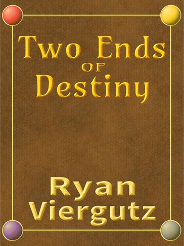 Two Ends of Destiny - Ryan Viergutz