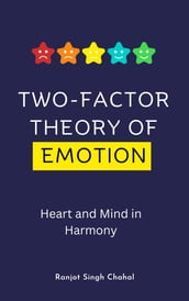 Two-Factor Theory of Emotion: Heart and Mind in Harmony