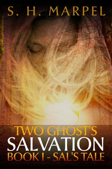 Two Ghost's Salvation, Book I: Sal's Tale - S. H. Marpel