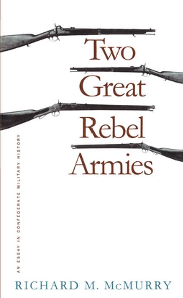 Two Great Rebel Armies - Richard M. McMurry