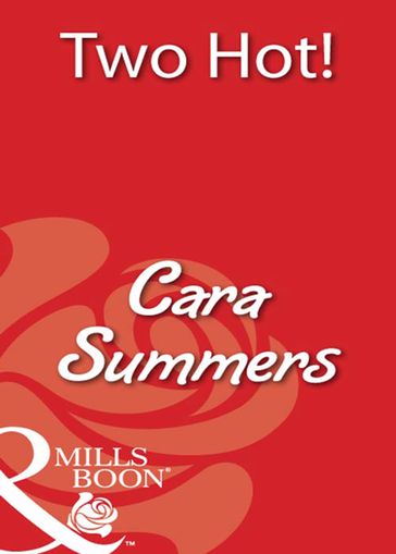 Two Hot! (Mills & Boon Blaze) - Cara Summers