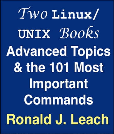 Two Linux/UNIX Books: Advanced Topics & the 101 Most Important Commands - Ronald J. Leach