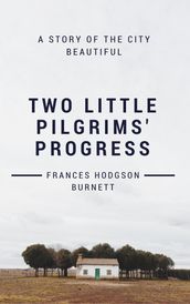 Two Little Pilgrims  Progress (Annotated & Illustrated)