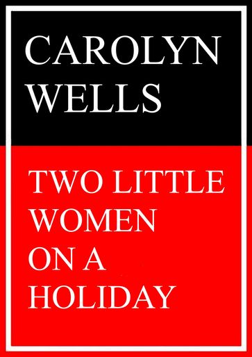 Two Little Women on a Holiday - Carolyn Wells