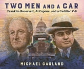 Two Men and a Car: Franklin Roosevelt, Al Capone, and a Cadillac V-8