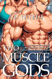 Two Muscle Gods: Superhuman Giant Muscle Hunks, Massive Members and Excessive Sexual Fluids Gay Erotica