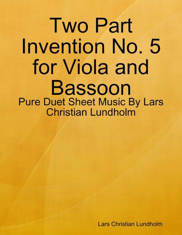 Two Part Invention No. 5 for Viola and Bassoon - Pure Duet Sheet Music By Lars Christian Lundholm - Lars Christian Lundholm