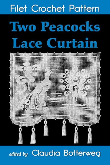 Two Peacocks Lace Curtain Filet Crochet Pattern - Claudia Botterweg