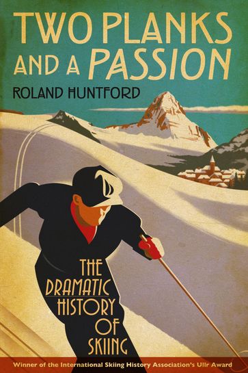 Two Planks and a Passion - Roland Huntford