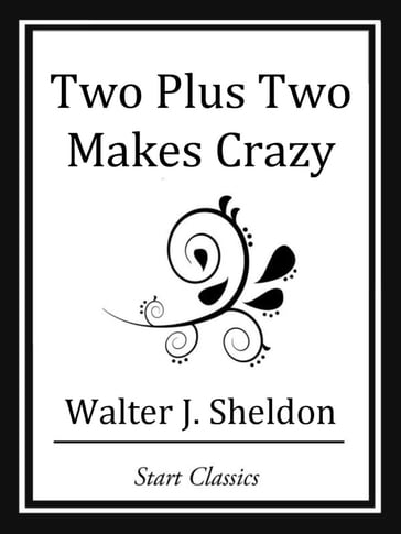 Two Plus Two Makes Crazy - Walter J. Sheldon