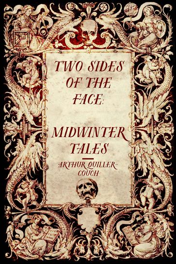 Two Sides of the Face: Midwinter Tales - Arthur Quiller-Couch