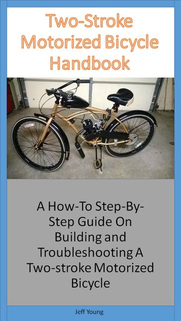 Two-Stoke Motorized Bicycle Handbook - Jeff Young