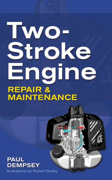 Two-Stroke Engine Repair and Maintenance - Paul Dempsey