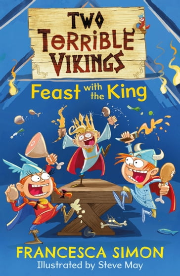 Two Terrible Vikings Feast with the King - Francesca Simon