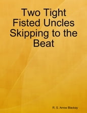 Two Tight Fisted Uncles Skipping to the Beat