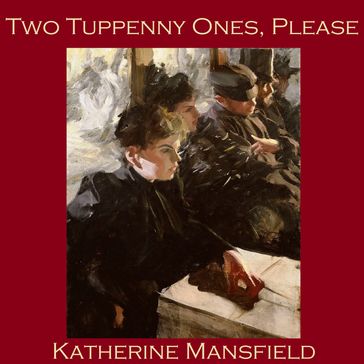 Two Tuppenny Ones Please - Mansfield Katherine