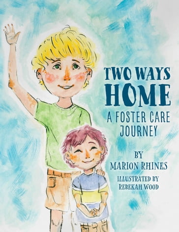 Two Ways Home: A Foster Care Journey - Marion Rhines