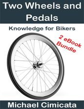 Two Wheels and Pedals: Knowledge for Bikers (2 eBook Bundle)