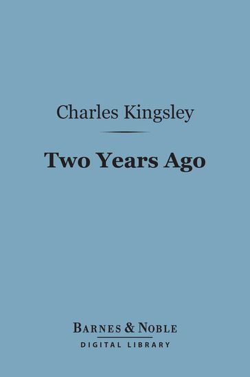 Two Years Ago (Barnes & Noble Digital Library) - Charles Kingsley