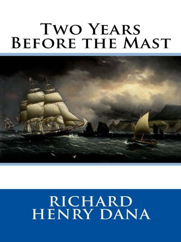 Two Years Before the Mast - Richard Henry Dana