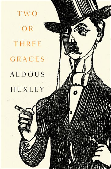 Two or Three Graces - Aldous Huxley