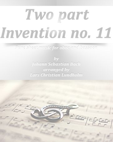 Two part Invention no. 11 Pure sheet music for oboe and bassoon by Johann Sebastian Bach arranged by Lars Christian Lundholm - Pure Sheet music