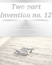 Two part Invention no. 12 Pure sheet music for piano by Johann Sebastian Bach edited by Lars Christian Lundholm