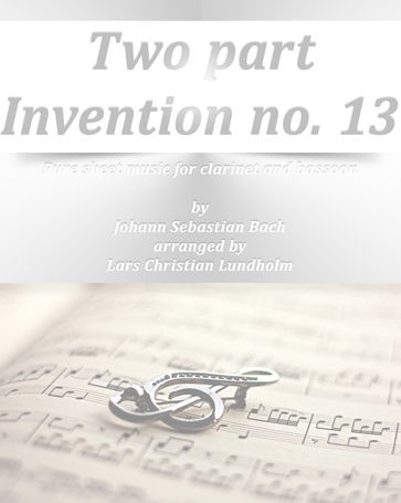 Two part Invention no. 13 Pure sheet music for clarinet and bassoon by Johann Sebastian Bach arranged by Lars Christian Lundholm - Pure Sheet music