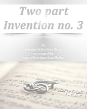 Two part Invention no. 3 Pure sheet music for violin and trombone by Johann Sebastian Bach arranged by Lars Christian Lundholm