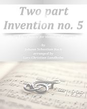 Two part Invention no. 5 Pure sheet music for violin and bassoon by Johann Sebastian Bach arranged by Lars Christian Lundholm