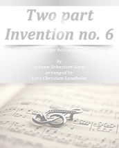 Two part Invention no. 6 Pure sheet music for bassoon and trombone by Johann Sebastian Bach arranged by Lars Christian Lundholm