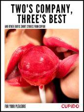 Two s Company, Three s Best and other erotic short stories from Cupido