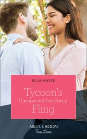 Tycoon s Unexpected Caribbean Fling (Mills & Boon True Love)