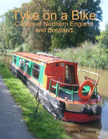 Tyke on a Bike: Canals of Northern England and Scotland - John Priestley